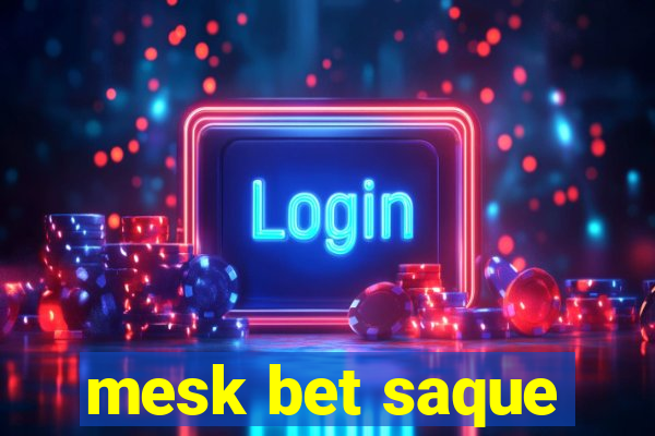 mesk bet saque