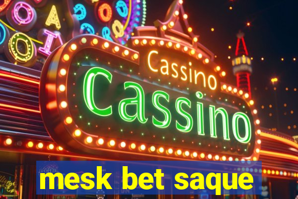 mesk bet saque