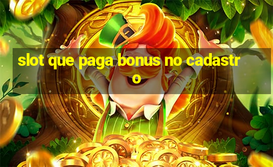 slot que paga bonus no cadastro