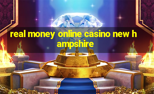 real money online casino new hampshire