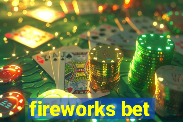 fireworks bet