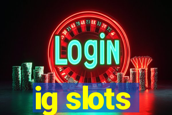 ig slots