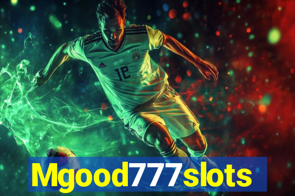 Mgood777slots