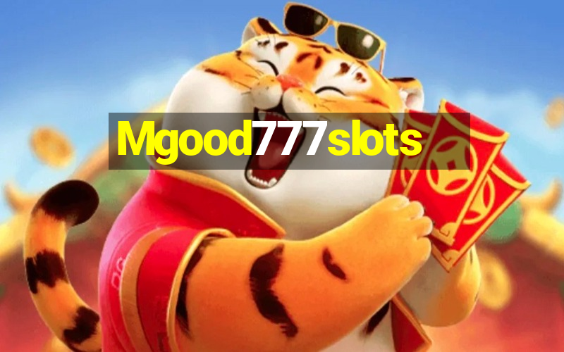 Mgood777slots