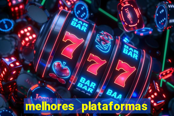 melhores plataformas de apostas cassino