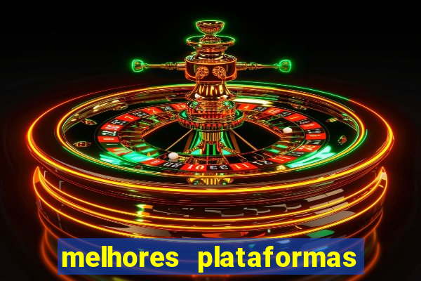 melhores plataformas de apostas cassino