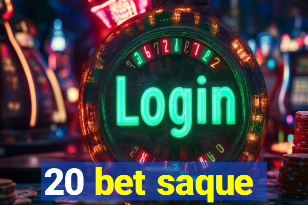 20 bet saque