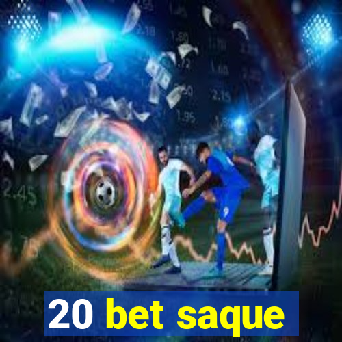 20 bet saque