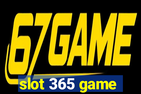 slot 365 game