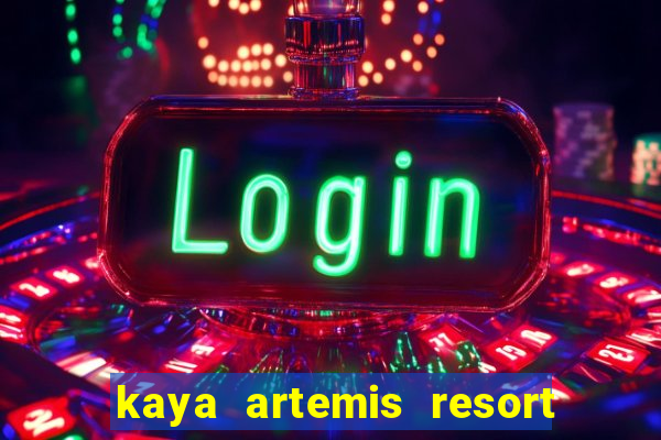 kaya artemis resort ve casino