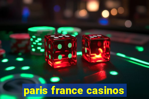 paris france casinos