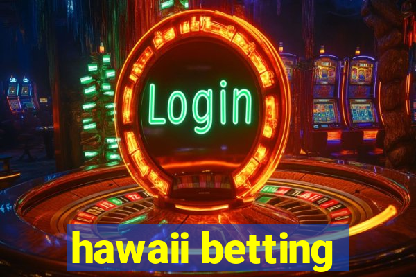 hawaii betting