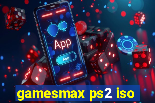 gamesmax ps2 iso