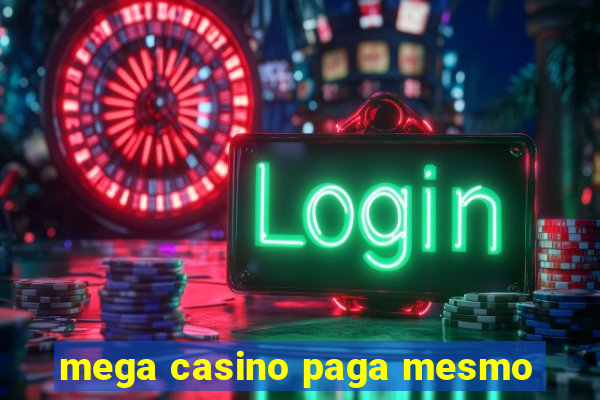 mega casino paga mesmo