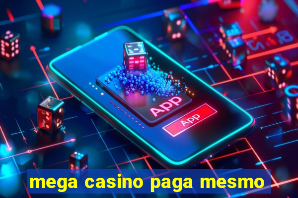 mega casino paga mesmo