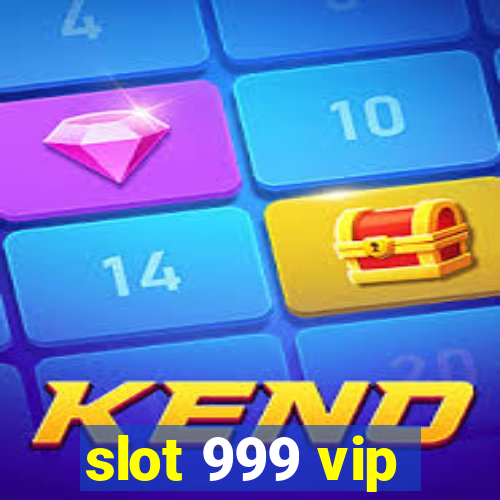 slot 999 vip