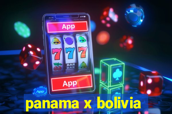 panama x bolivia