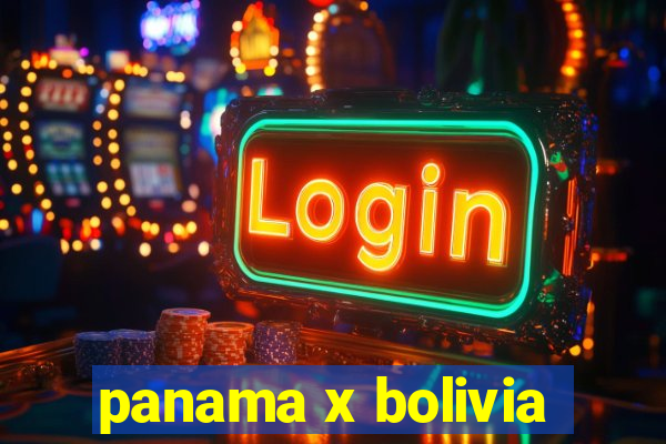 panama x bolivia