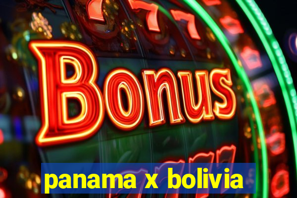 panama x bolivia