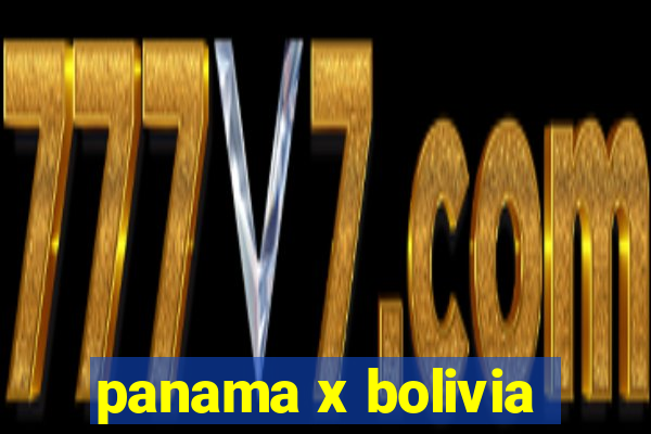 panama x bolivia