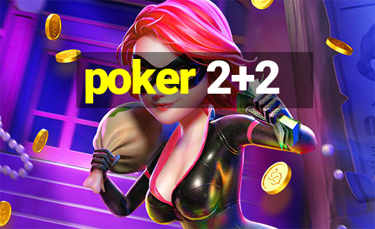 poker 2+2