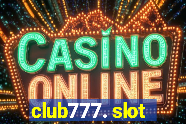 club777. slot