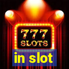 in slot