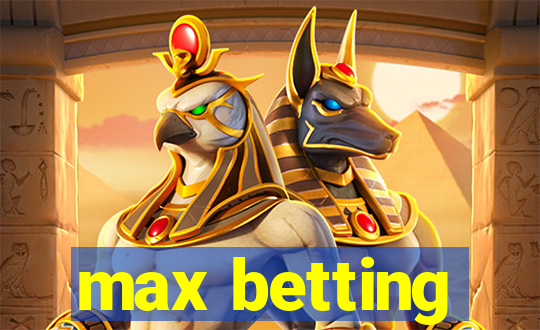 max betting