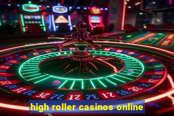 high roller casinos online