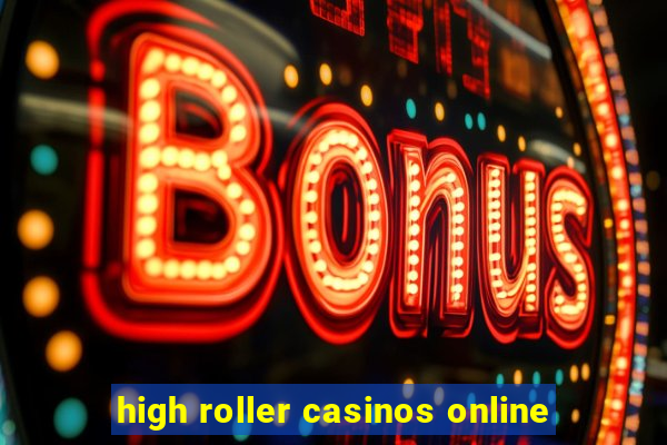 high roller casinos online