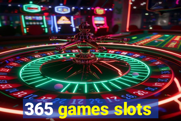 365 games slots