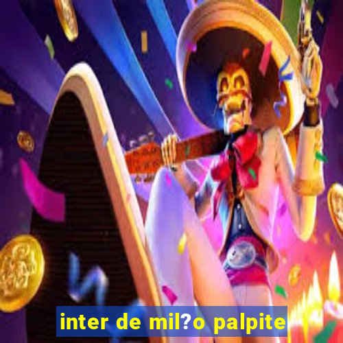 inter de mil?o palpite