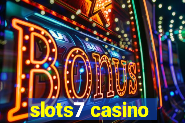 slots7 casino