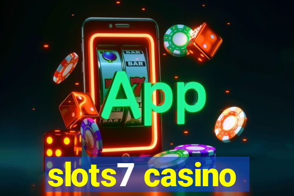 slots7 casino