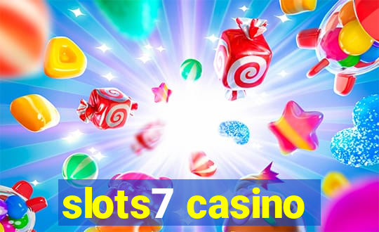 slots7 casino