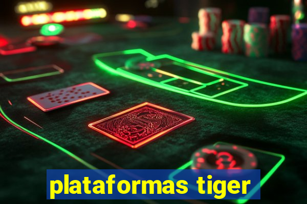 plataformas tiger