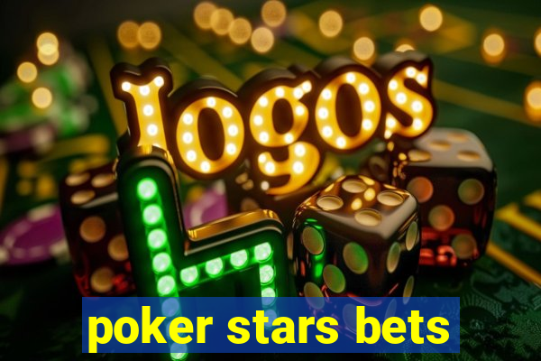 poker stars bets