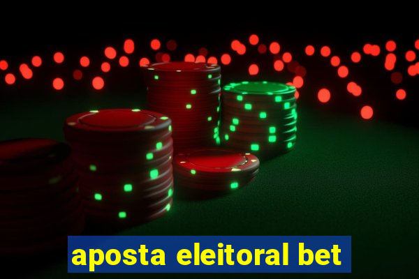 aposta eleitoral bet