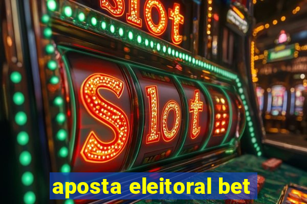 aposta eleitoral bet