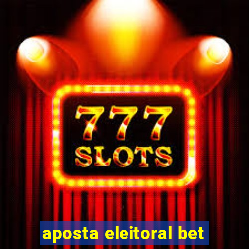 aposta eleitoral bet