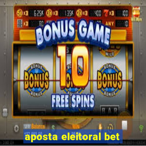 aposta eleitoral bet