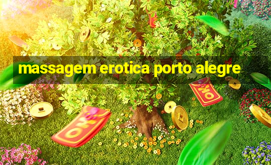 massagem erotica porto alegre