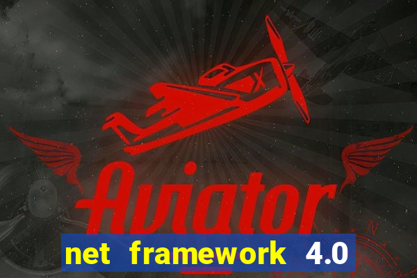 net framework 4.0 v 30319 windows 7 64 bit