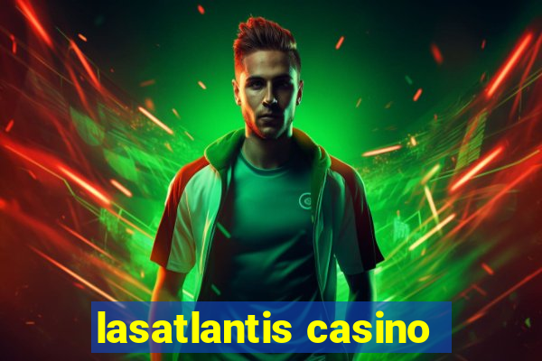 lasatlantis casino