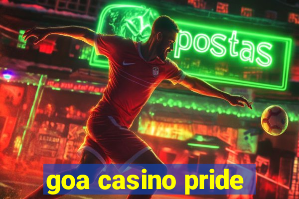 goa casino pride