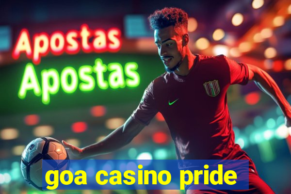 goa casino pride