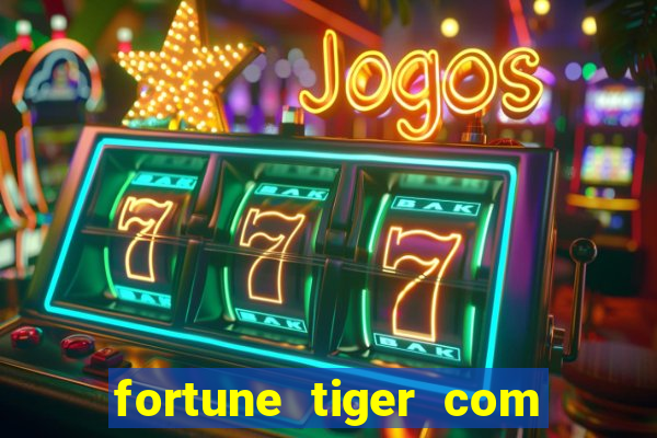 fortune tiger com bonus de cadastro