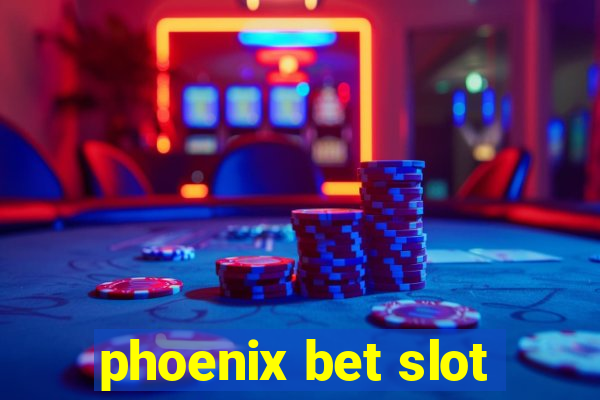 phoenix bet slot