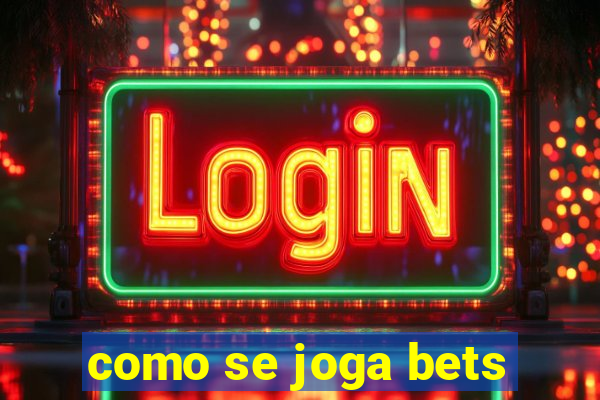 como se joga bets