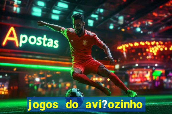 jogos do avi?ozinho que ganha dinheiro